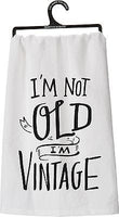 "I'm Not Old, I'm Vintage" Dish Towel - Coffin's Mercantile, LLC