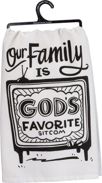 "Our Family Is God's Favorite Sitcom" Dish Towel - Coffin's Mercantile, LLC